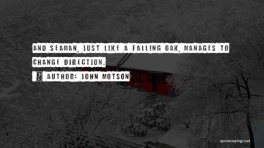 John Motson Quotes: And Seaman, Just Like A Falling Oak, Manages To Change Direction.