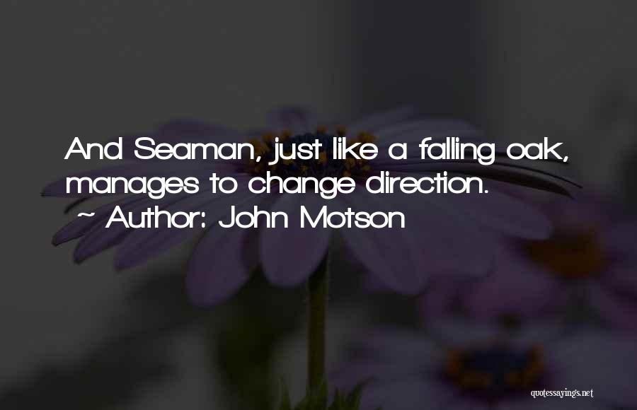 John Motson Quotes: And Seaman, Just Like A Falling Oak, Manages To Change Direction.