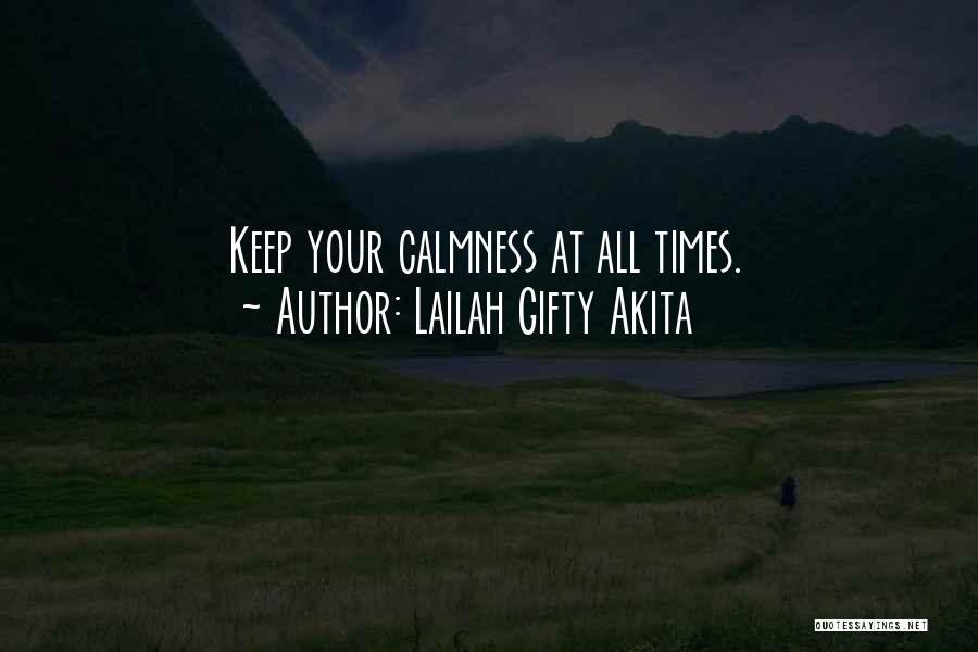 Lailah Gifty Akita Quotes: Keep Your Calmness At All Times.