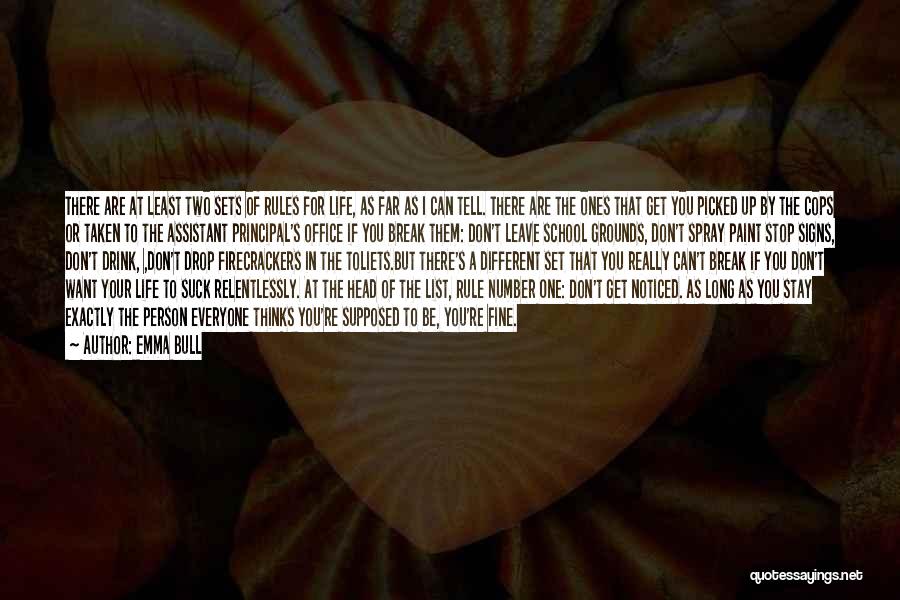 Emma Bull Quotes: There Are At Least Two Sets Of Rules For Life, As Far As I Can Tell. There Are The Ones