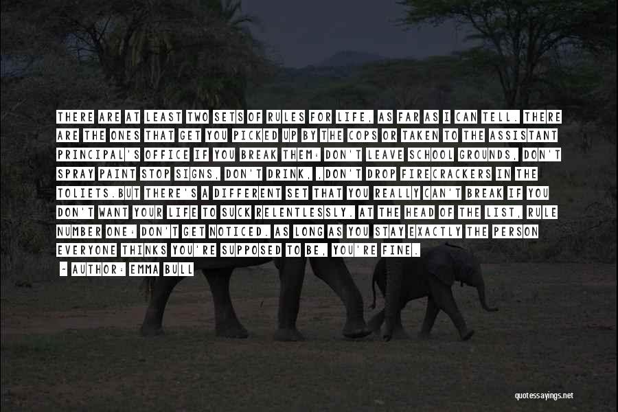 Emma Bull Quotes: There Are At Least Two Sets Of Rules For Life, As Far As I Can Tell. There Are The Ones