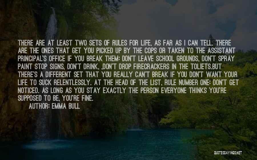 Emma Bull Quotes: There Are At Least Two Sets Of Rules For Life, As Far As I Can Tell. There Are The Ones