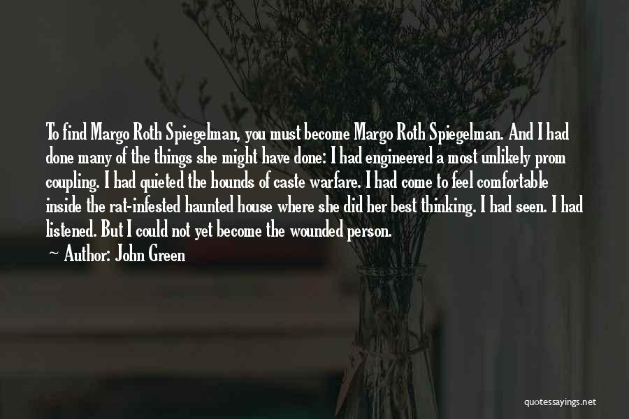 John Green Quotes: To Find Margo Roth Spiegelman, You Must Become Margo Roth Spiegelman. And I Had Done Many Of The Things She