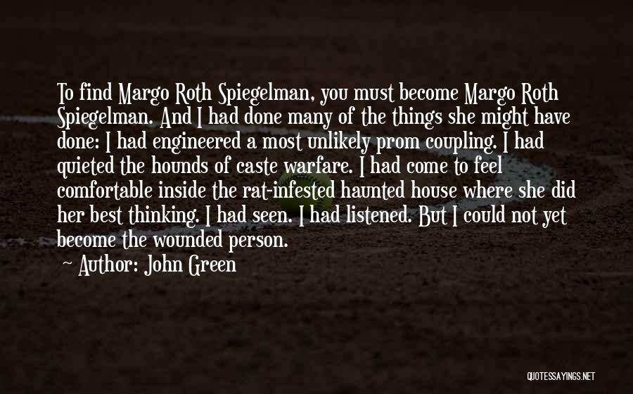 John Green Quotes: To Find Margo Roth Spiegelman, You Must Become Margo Roth Spiegelman. And I Had Done Many Of The Things She