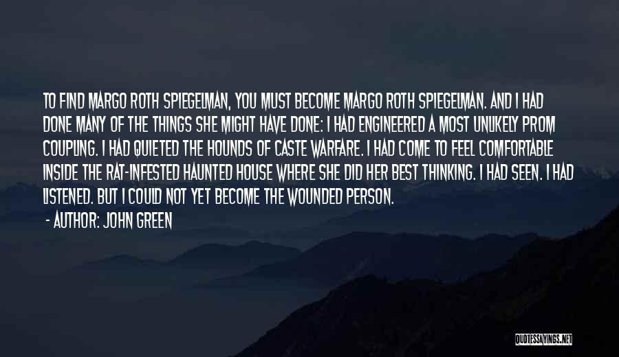 John Green Quotes: To Find Margo Roth Spiegelman, You Must Become Margo Roth Spiegelman. And I Had Done Many Of The Things She