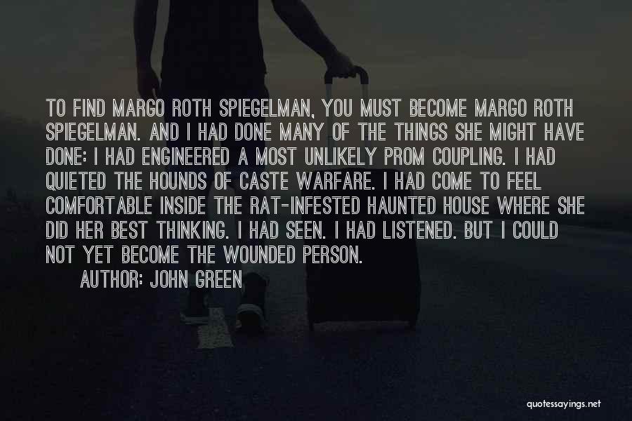 John Green Quotes: To Find Margo Roth Spiegelman, You Must Become Margo Roth Spiegelman. And I Had Done Many Of The Things She