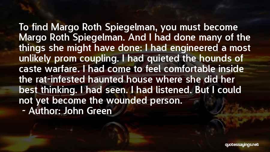 John Green Quotes: To Find Margo Roth Spiegelman, You Must Become Margo Roth Spiegelman. And I Had Done Many Of The Things She