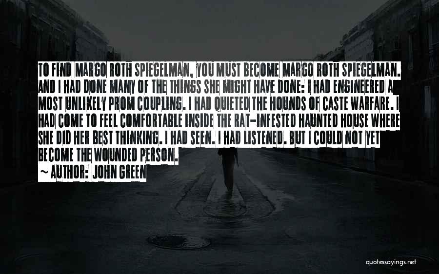 John Green Quotes: To Find Margo Roth Spiegelman, You Must Become Margo Roth Spiegelman. And I Had Done Many Of The Things She