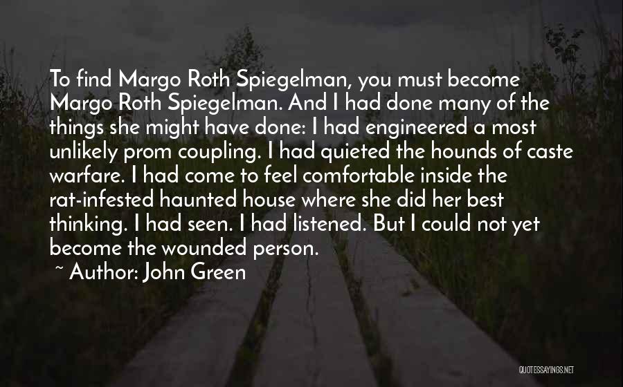 John Green Quotes: To Find Margo Roth Spiegelman, You Must Become Margo Roth Spiegelman. And I Had Done Many Of The Things She