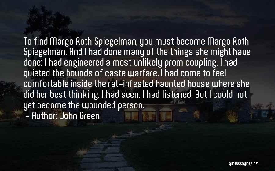 John Green Quotes: To Find Margo Roth Spiegelman, You Must Become Margo Roth Spiegelman. And I Had Done Many Of The Things She