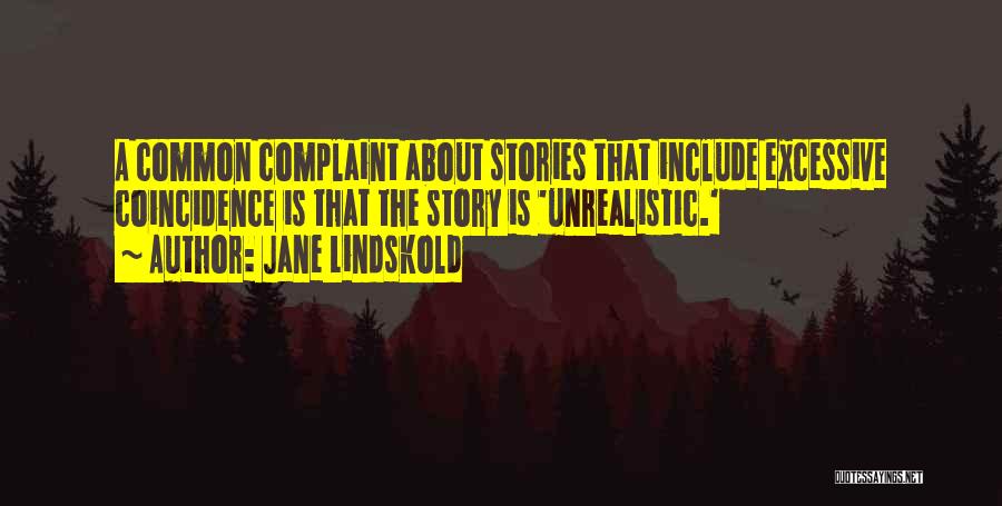 Jane Lindskold Quotes: A Common Complaint About Stories That Include Excessive Coincidence Is That The Story Is 'unrealistic.'