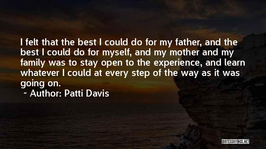 Patti Davis Quotes: I Felt That The Best I Could Do For My Father, And The Best I Could Do For Myself, And