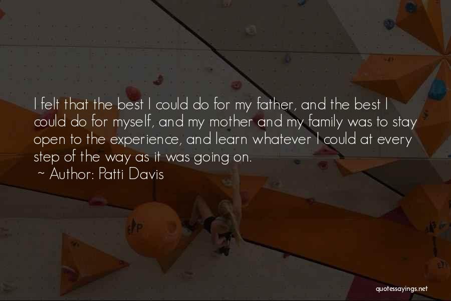 Patti Davis Quotes: I Felt That The Best I Could Do For My Father, And The Best I Could Do For Myself, And