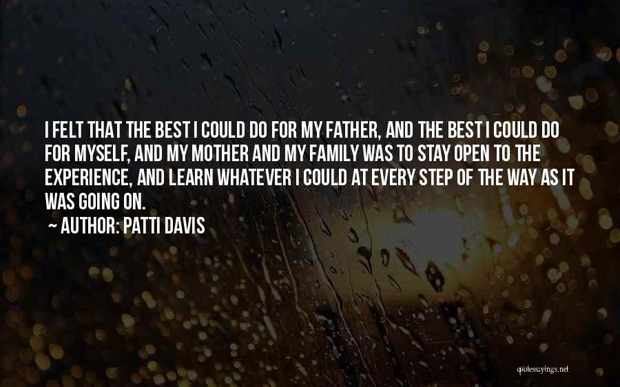 Patti Davis Quotes: I Felt That The Best I Could Do For My Father, And The Best I Could Do For Myself, And