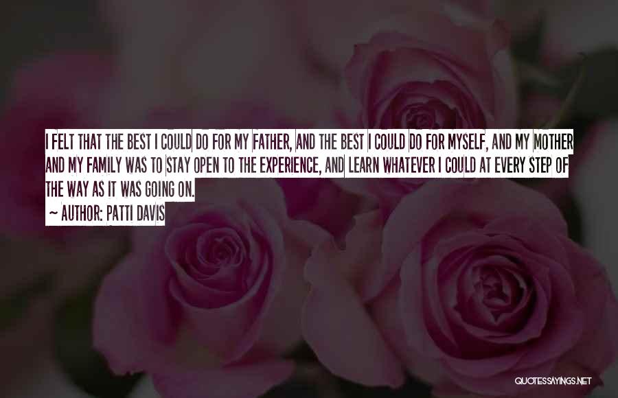 Patti Davis Quotes: I Felt That The Best I Could Do For My Father, And The Best I Could Do For Myself, And