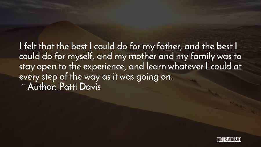 Patti Davis Quotes: I Felt That The Best I Could Do For My Father, And The Best I Could Do For Myself, And