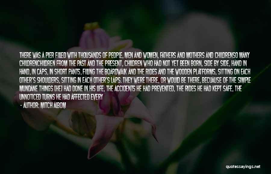 Mitch Albom Quotes: There Was A Pier Filled With Thousands Of People, Men And Women, Fathers And Mothers And Childrenso Many Childrenchildren From