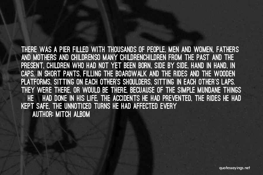 Mitch Albom Quotes: There Was A Pier Filled With Thousands Of People, Men And Women, Fathers And Mothers And Childrenso Many Childrenchildren From