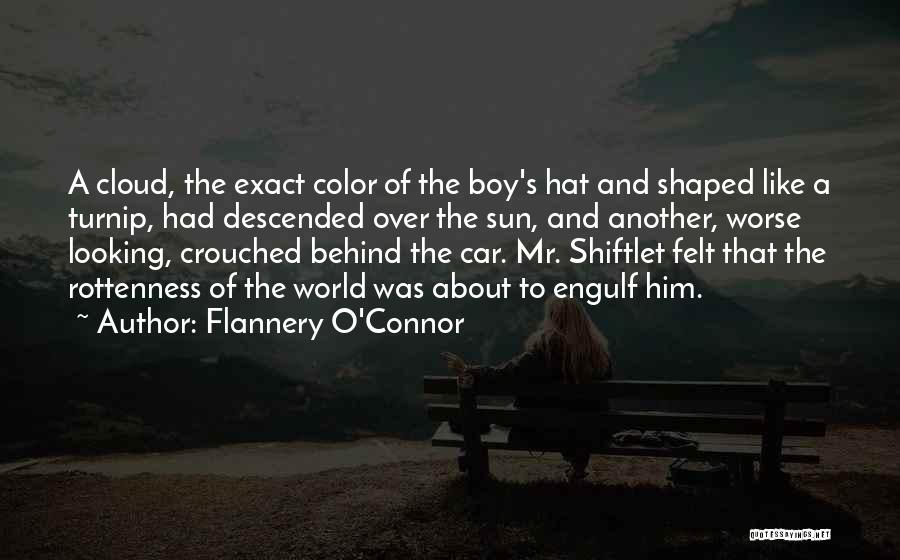 Flannery O'Connor Quotes: A Cloud, The Exact Color Of The Boy's Hat And Shaped Like A Turnip, Had Descended Over The Sun, And