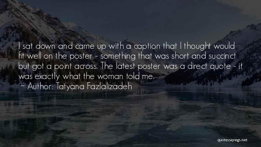 Tatyana Fazlalizadeh Quotes: I Sat Down And Came Up With A Caption That I Thought Would Fit Well On The Poster - Something