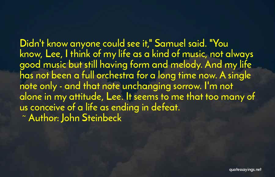 John Steinbeck Quotes: Didn't Know Anyone Could See It, Samuel Said. You Know, Lee, I Think Of My Life As A Kind Of