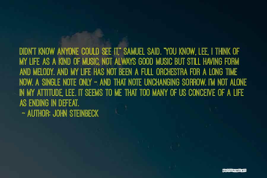 John Steinbeck Quotes: Didn't Know Anyone Could See It, Samuel Said. You Know, Lee, I Think Of My Life As A Kind Of