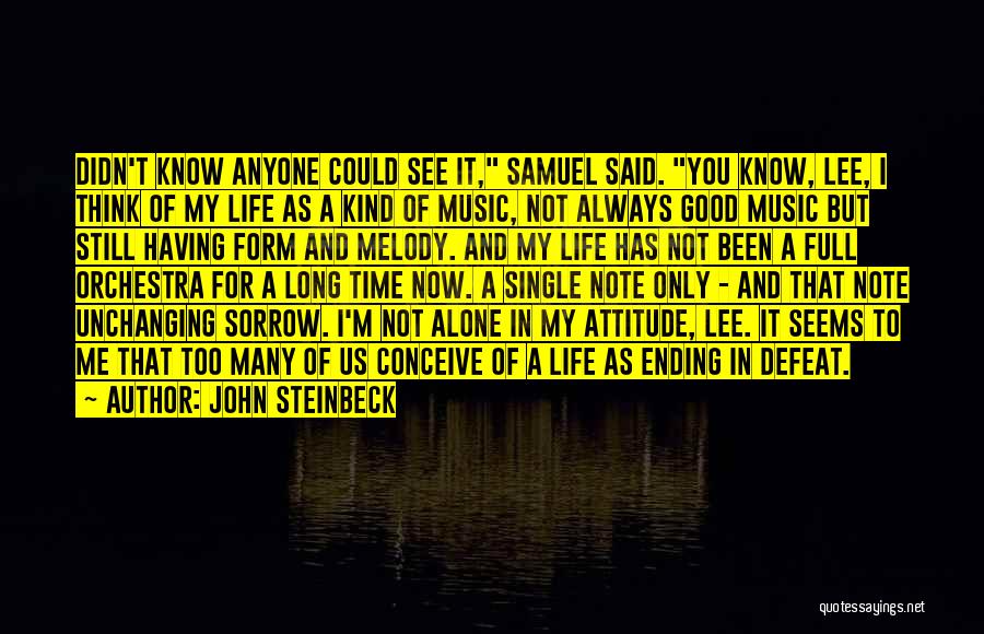 John Steinbeck Quotes: Didn't Know Anyone Could See It, Samuel Said. You Know, Lee, I Think Of My Life As A Kind Of