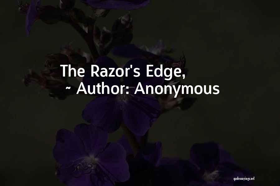 Anonymous Quotes: The Razor's Edge,