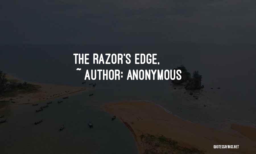 Anonymous Quotes: The Razor's Edge,