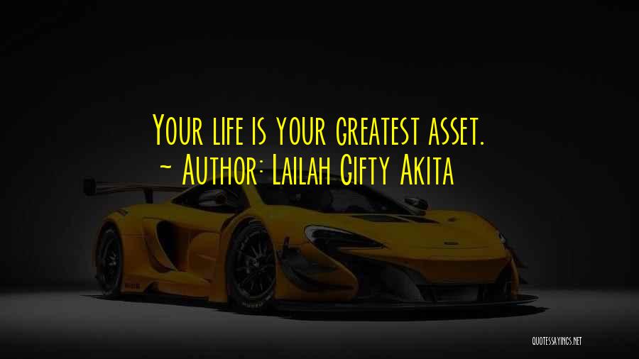 Lailah Gifty Akita Quotes: Your Life Is Your Greatest Asset.