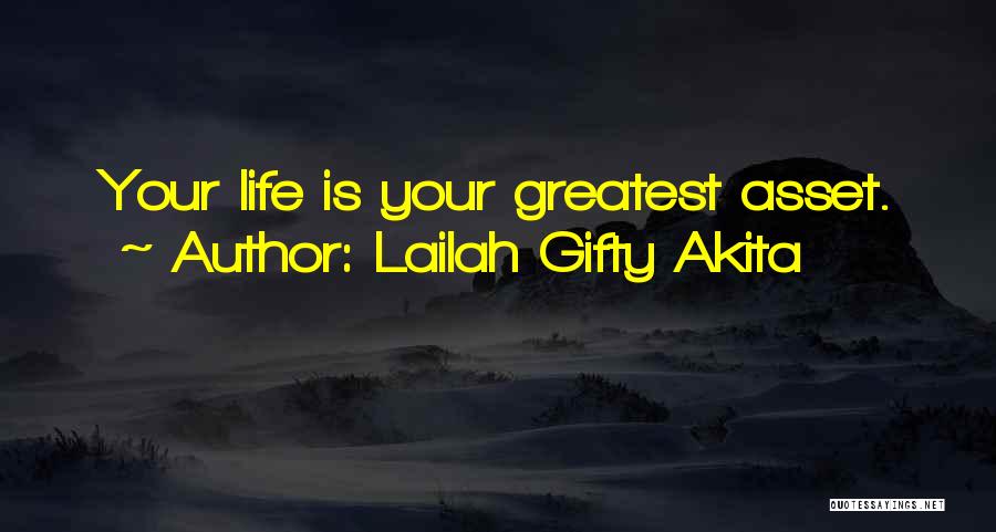 Lailah Gifty Akita Quotes: Your Life Is Your Greatest Asset.