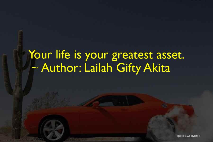 Lailah Gifty Akita Quotes: Your Life Is Your Greatest Asset.