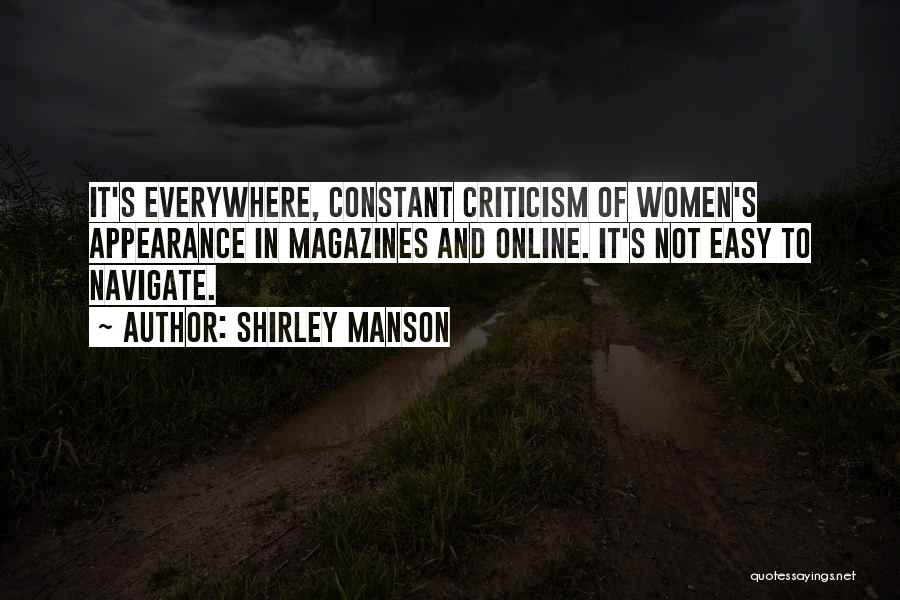 Shirley Manson Quotes: It's Everywhere, Constant Criticism Of Women's Appearance In Magazines And Online. It's Not Easy To Navigate.