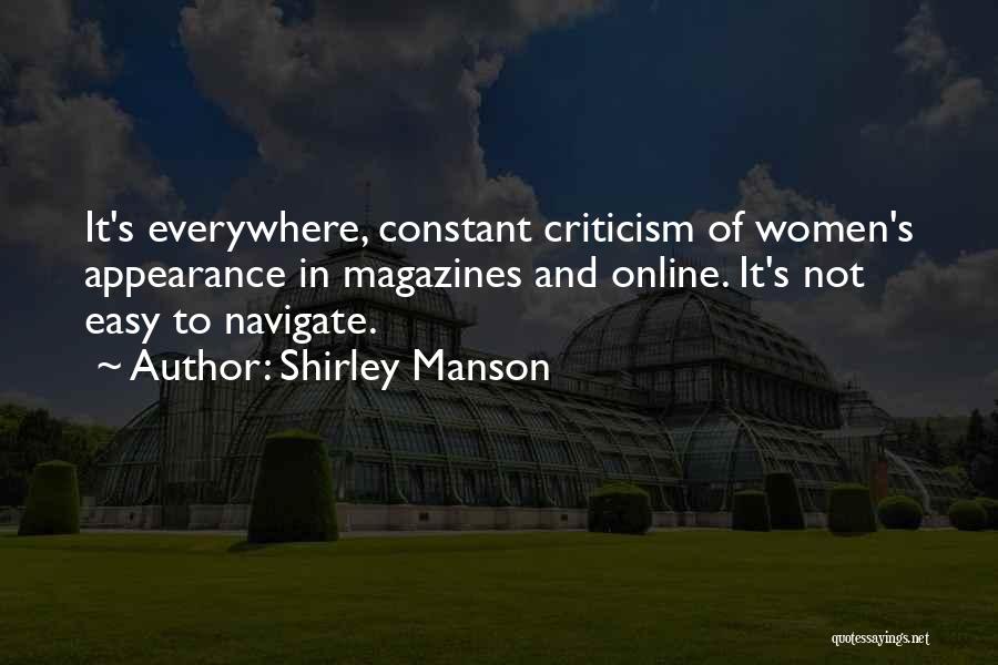 Shirley Manson Quotes: It's Everywhere, Constant Criticism Of Women's Appearance In Magazines And Online. It's Not Easy To Navigate.