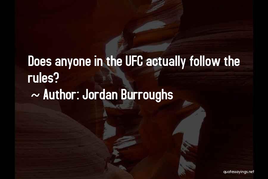 Jordan Burroughs Quotes: Does Anyone In The Ufc Actually Follow The Rules?