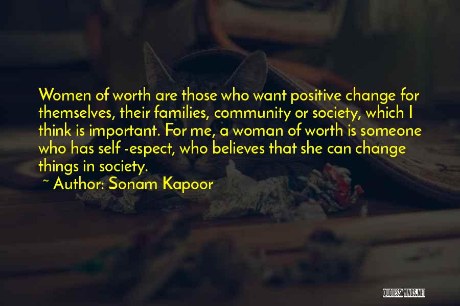 Sonam Kapoor Quotes: Women Of Worth Are Those Who Want Positive Change For Themselves, Their Families, Community Or Society, Which I Think Is