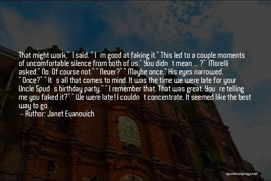 Janet Evanovich Quotes: That Might Work, I Said. I'm Good At Faking It.this Led To A Couple Moments Of Uncomfortable Silence From Both