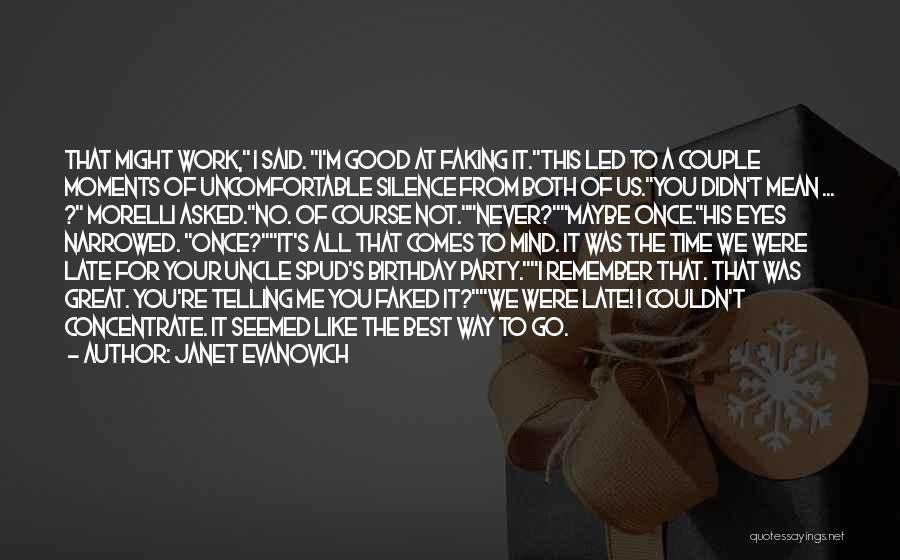 Janet Evanovich Quotes: That Might Work, I Said. I'm Good At Faking It.this Led To A Couple Moments Of Uncomfortable Silence From Both
