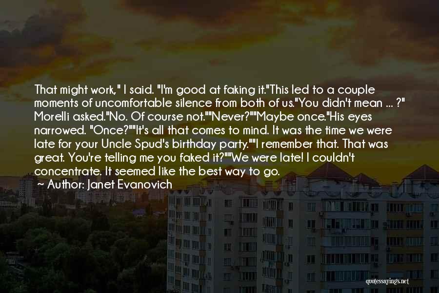 Janet Evanovich Quotes: That Might Work, I Said. I'm Good At Faking It.this Led To A Couple Moments Of Uncomfortable Silence From Both