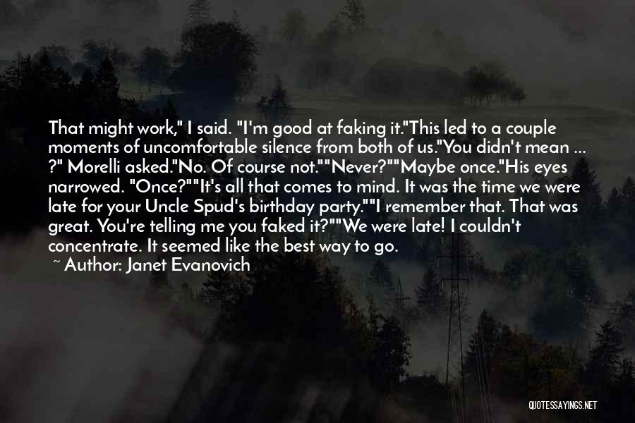 Janet Evanovich Quotes: That Might Work, I Said. I'm Good At Faking It.this Led To A Couple Moments Of Uncomfortable Silence From Both