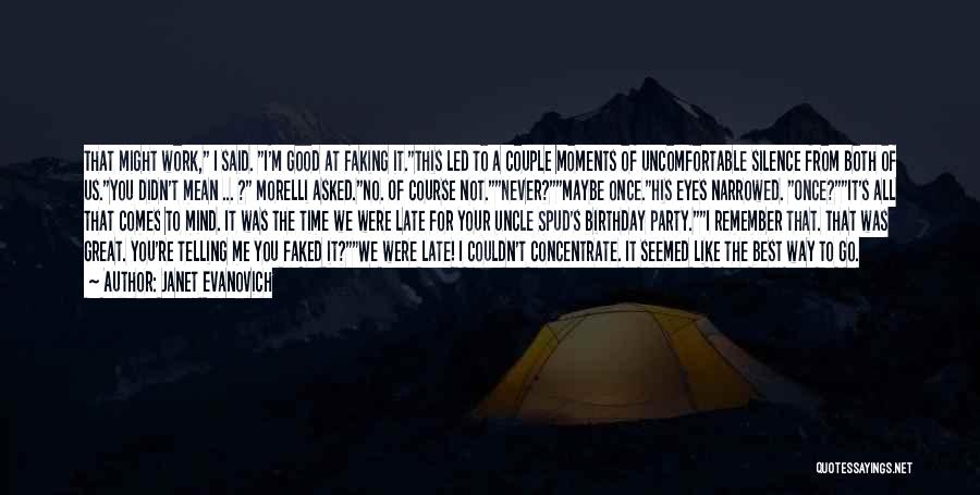 Janet Evanovich Quotes: That Might Work, I Said. I'm Good At Faking It.this Led To A Couple Moments Of Uncomfortable Silence From Both