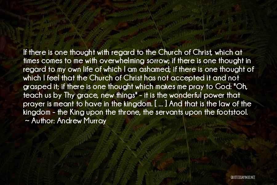 Andrew Murray Quotes: If There Is One Thought With Regard To The Church Of Christ, Which At Times Comes To Me With Overwhelming