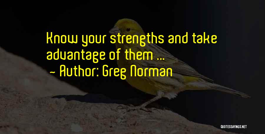 Greg Norman Quotes: Know Your Strengths And Take Advantage Of Them ...