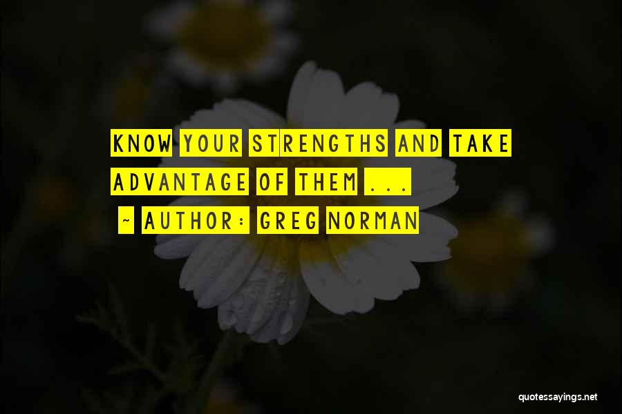 Greg Norman Quotes: Know Your Strengths And Take Advantage Of Them ...