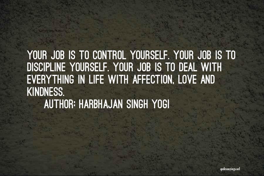 Harbhajan Singh Yogi Quotes: Your Job Is To Control Yourself. Your Job Is To Discipline Yourself. Your Job Is To Deal With Everything In