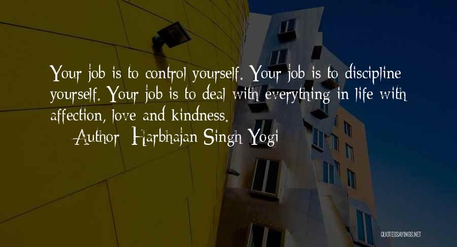 Harbhajan Singh Yogi Quotes: Your Job Is To Control Yourself. Your Job Is To Discipline Yourself. Your Job Is To Deal With Everything In