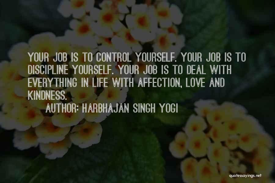 Harbhajan Singh Yogi Quotes: Your Job Is To Control Yourself. Your Job Is To Discipline Yourself. Your Job Is To Deal With Everything In