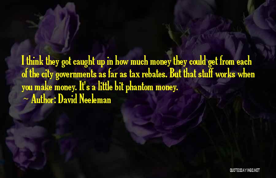 David Neeleman Quotes: I Think They Got Caught Up In How Much Money They Could Get From Each Of The City Governments As
