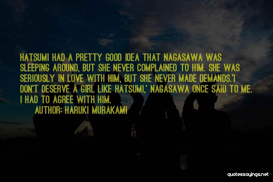 Haruki Murakami Quotes: Hatsumi Had A Pretty Good Idea That Nagasawa Was Sleeping Around, But She Never Complained To Him. She Was Seriously