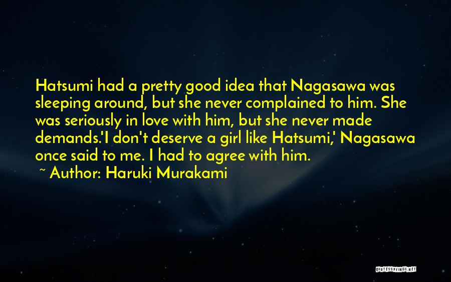 Haruki Murakami Quotes: Hatsumi Had A Pretty Good Idea That Nagasawa Was Sleeping Around, But She Never Complained To Him. She Was Seriously